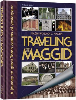 Traveling With The Maggid Pesach Rabbi Krohn A journey to Great Torah Centers of Yesterday