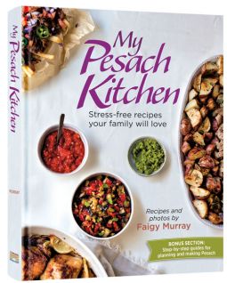 My Pesach Kitchen Passover Cookbook and Guide By Faigy Murray