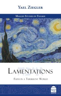 Lamentations: Faith in a Turbulent World By Dr. Yael Ziegler