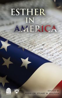 Esther in America Edited by Rabbi Dr. Stuart Halpern