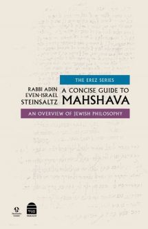 A Concise Guide to Mahshava Overview of Jewish Philosophy y Rabbi Adin Even-Israel Steinsaltz
