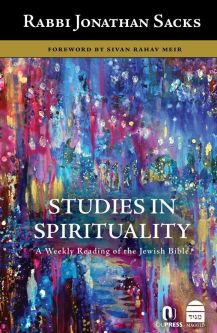 Studies in Spirituality A Weekly Reading of the Jewish Bible By Rabbi Jonathan Sacks