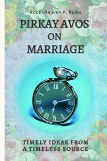 Pirkay Avos Pirke Avot on Marriage Timely Ideas from a Timeless Source By Rabbi Reuven P. Bulka