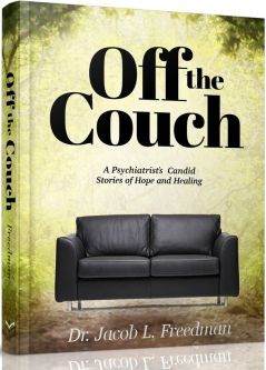 Off the Couch A Psychiatrist's Candid Stories of Hope and Healing By Dr. Jacob L. Freedman