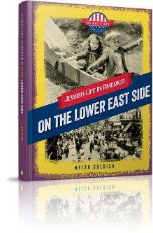 Jewish Life in America: The Way it Was: On the Lower East Side by M. Goldish Level T / Grade 5