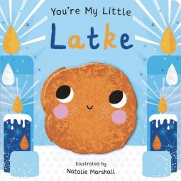 You're My Little Latke Boardbook By Natalie Marshall