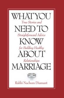 What You Need To Know About Marriage by Rabbi Nachum Diamant : Building Healthy Relationships