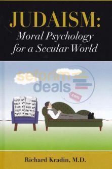 Judaism: Moral Psychology for a Secular World by Richard Kradin, M.D.