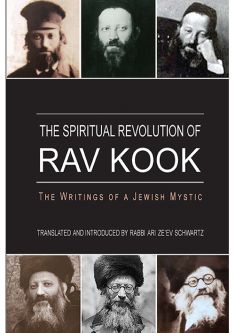 The Spiritual Revolution of Rav Kook The Writings of a Jewish Mystic