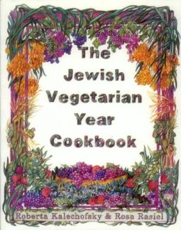 The Jewish Vegetarian Year Cookbook  By Roberta Kalechofsky & Rosa Rasiel