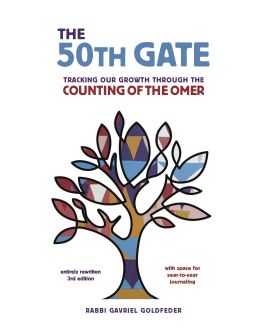 The 50th Gate: Becoming a Better Human Through Counting the Omer By Rabbi Gavriel Goldfeder