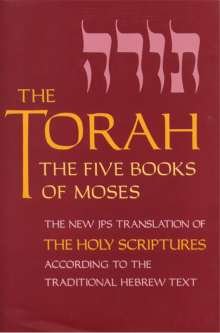 The Torah The Five Books of Moses, the New JPS Translation According to Traditional Hebrew Text