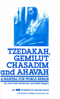 Tzedakah, Gemilut Chasadim, & Ahavah. By Joel Lurie Grishaver, Beth Huppin Grades 6-8