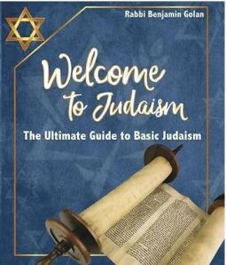 Welcome To Judaism The Ultimate Guide to Basic Judaism by Rabbi Benjamin Golan English Edition