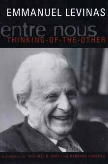 Entre Nous: Essays on Thinking-of-the-Other By Emmanuel Levinas