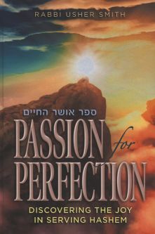 Passion For Perfection Discovering teh Joy in Serving Hashem By Rabbi Usher Smith
