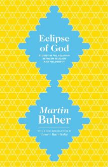 Eclipse of God: Studies in the Relation between Religion and Philosophy By Martin Buber