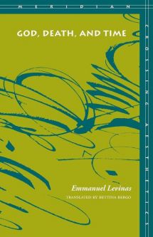God, Death, and Time By Emmanuel Levinas Stanford Uni Press 2002