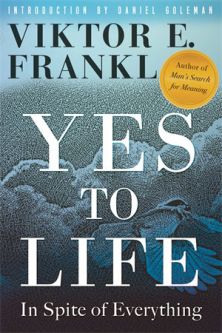 YES TO LIFE In Spite of Everything By Viktor E. Frankl