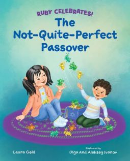 The Not-Quite-Perfect Passover Ruby Celebrates! By Laura Gehl  Ages 4-8