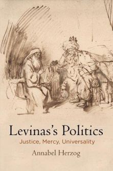 Levinas's Politics: Justice, Mercy, Universality By Annabel Herzog