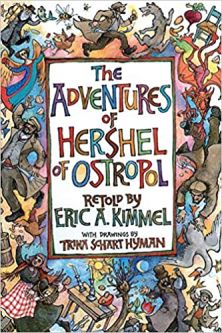 The Adventures of Hershel of Ostropol By Eric A. Kimmel & Trina Schart Hyman Ages 8-12