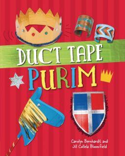 Duct Tape Purim By Jill Colella Bloomfield Ages 7-11 Grades 2-5