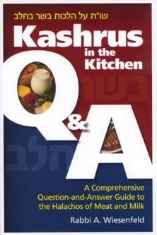 Kashrus in the Kitchen Q & A A Comprehensive Question-And Answer Guide To Halachos of Meat & Milk