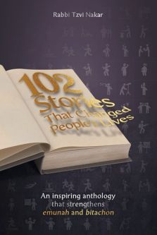 102 Stories That Changed People's Lives by by Rabbi Tzvi Nakar