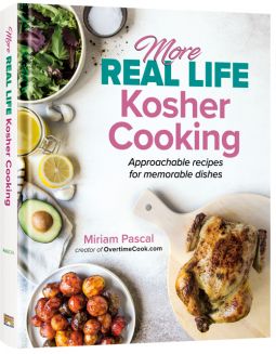 More Real Life Kosher Cooking Approachable recipes for memorable dishes By Miriam Pascal