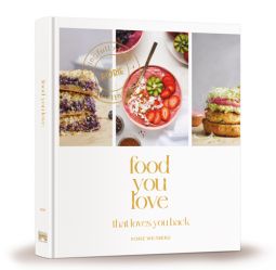 Food You Love That Loves You Back By Rorie Weisberg