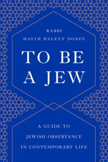 To Be a Jew A Guide to Jewish Observance in Contemporary Life By Rabbi Chaim Donin