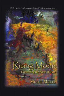 Rising Moon: Unraveling the Book of Ruth By Rabbi Moshe Miller