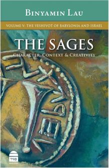 The Sages Volume 5 The Yeshivot of Babylonia and Israel By Rabbi B. Lau