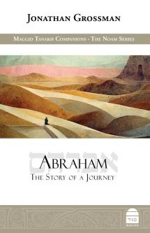 Abraham: The Story of a Journey by Jonathan Grossman Maggid Tanach Companion