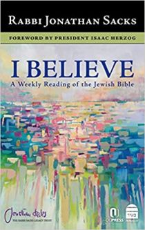 I Believe: A Weekly Reading of the Jewish Bible By Rabbi Jonathan Sacks