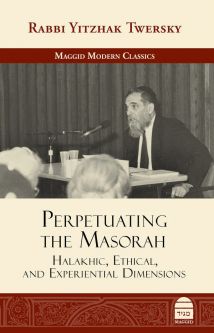 Perpetuating the Masorah By Rabbi Yitzhak Twersky