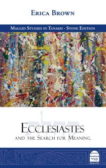 Ecclesiastes and the Search for Meaning by Erica Brown