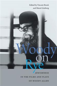 WOODY ON RYE: JEWISHNESS IN THE FILMS AND PLAYS OF WOODY ALLEN  Edited by V. Brook & M. Grinberg