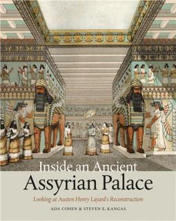 Inside An Ancient Assyrian Palace: Looking At Austen Henry Layard's Reconstruction