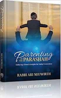 Parenting by the Parsha By Rabbi Ari Newirth