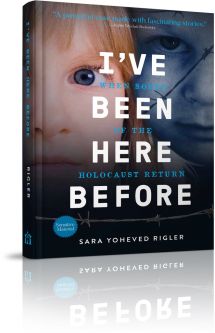 I've Been Here Before: When Souls of the Holocaust Return By Sara Yoheved Rigler