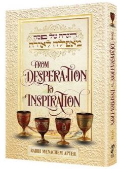 Passover Haggadah From Desperation to Inspiration by Rabbi Menachem Apter