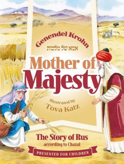 Mother of Majesty The Story Of Rus According To Chazal by Genendel Krohn