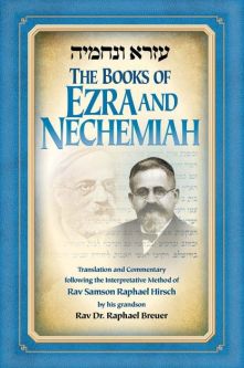 The Books Of Ezra And Nechemiah By Rav Dr. Raphael Breuer Using the Method of Rav Hirsch