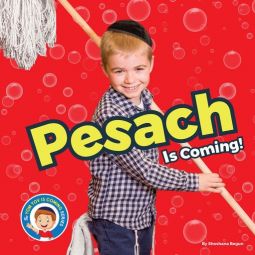 Pesach is Coming! By Shoshana Begun (Yom Tov Coming Series)