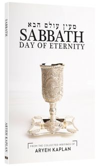 Sabbath: Day Of Eternity By Rabbi Aryeh Kaplan