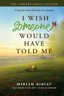 I Wish Someone Would Have Told Me A book for Teens who have lost a parent by Mriram Ribiat