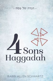 The Four Sons Haggadah Rabbi Allan Schwartz