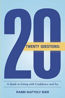 20 Questions: A Guide to Living with Confidence and Joy By Rabbi Naftoli Bier